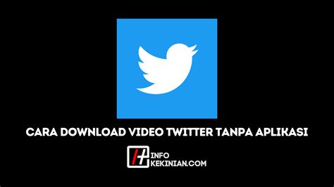 Unduh Video Twitter Tanpa Aplikasi dengan Mudah dan Gratis!